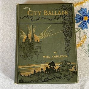City Ballads by Will Carleton, published in 1885 by Harper & Brothers